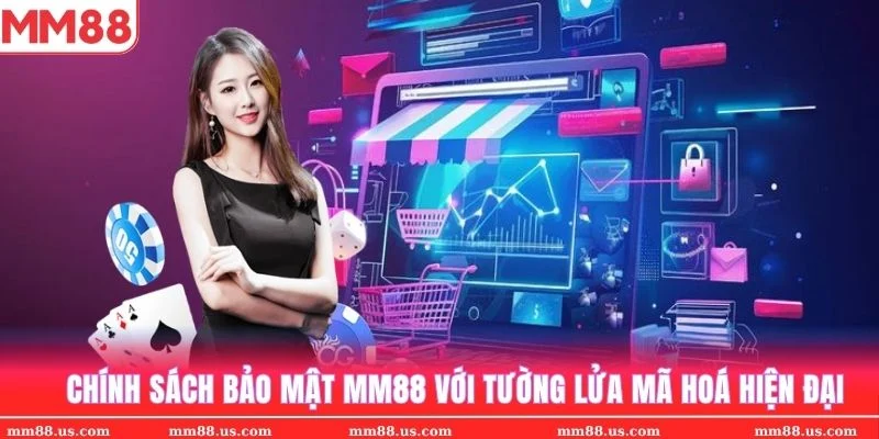 Chính sách bảo mật MM88 sử dụng công nghệ tường lửa mã hoá hiện đại để bảo vệ khách hàng